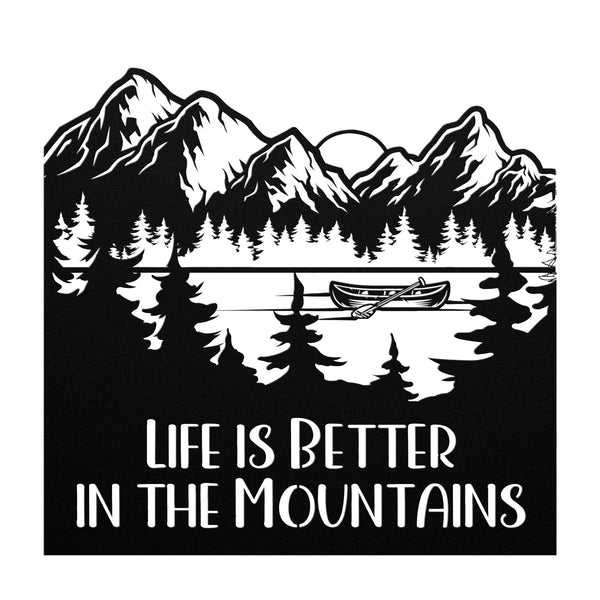 Life Is Better In The Mountains Custom Metal Sign Powder Coated Steel Sign 5 Colors