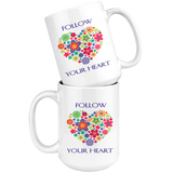 Follow Your Heart Large 15 oz Mug - Mind Body Spirit