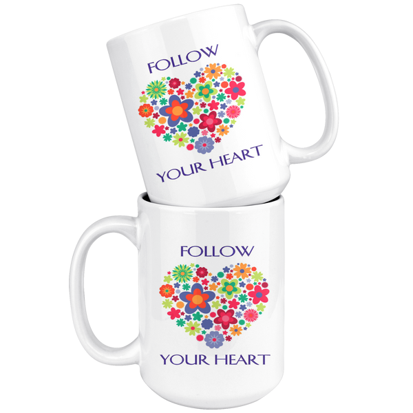 Follow Your Heart Large 15 oz Mug - Mind Body Spirit