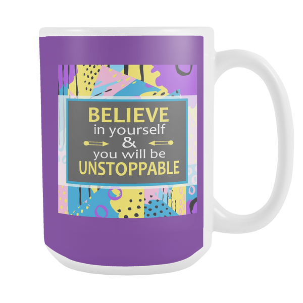 Believe In Yourself & You Will Be Unstoppable Ceramic Mug Large 15 oz - White, Purple - Mind Body Spirit
