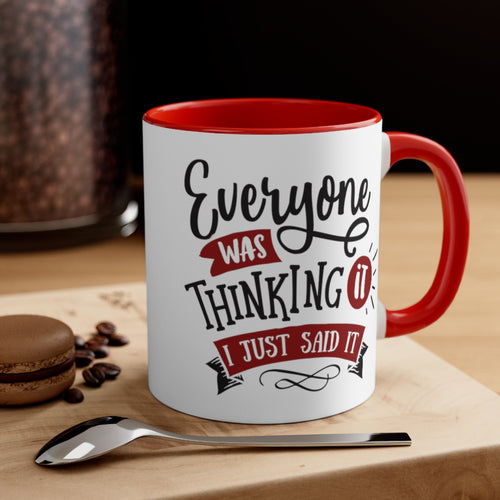 Everyone Was Thinking It, I Just Said It Ceramic Coffee Mugs With Color Glazed Interior In 5 Colors