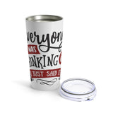 Everyone Was Thinking It Stainless Steel 20 oz. Vacuum Insulated Tumbler, Tight Sealed Clear Lid, Travel Sized