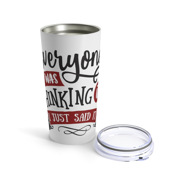 Everyone Was Thinking It Stainless Steel 20 oz. Vacuum Insulated Tumbler, Tight Sealed Clear Lid, Travel Sized