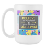 Believe In Yourself & You Will Be Unstoppable Ceramic Mug Large 15 oz - White, Purple - Mind Body Spirit