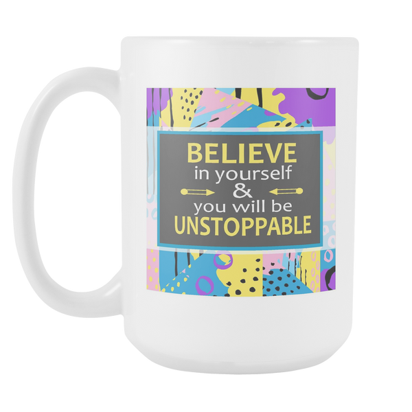 Believe In Yourself & You Will Be Unstoppable Ceramic Mug Large 15 oz - White, Purple - Mind Body Spirit