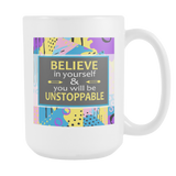 Believe In Yourself & You Will Be Unstoppable Ceramic Mug Large 15 oz - White, Purple - Mind Body Spirit
