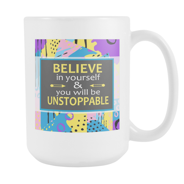 Believe In Yourself & You Will Be Unstoppable Ceramic Mug Large 15 oz - White, Purple - Mind Body Spirit