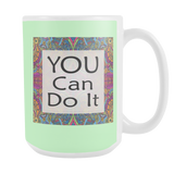 You Can Do It Large Ceramic Mug 15 oz - White, Lake Blue, Pink, Soft Orange, Spring Green - Mind Body Spirit