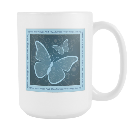 Spread Your Wings and Fly Large 15 oz Mug