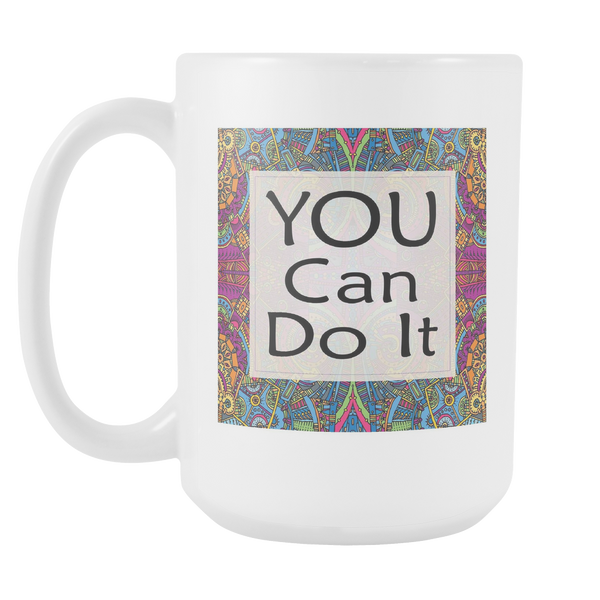 You Can Do It Large Ceramic Mug 15 oz - White, Lake Blue, Pink, Soft Orange, Spring Green - Mind Body Spirit
