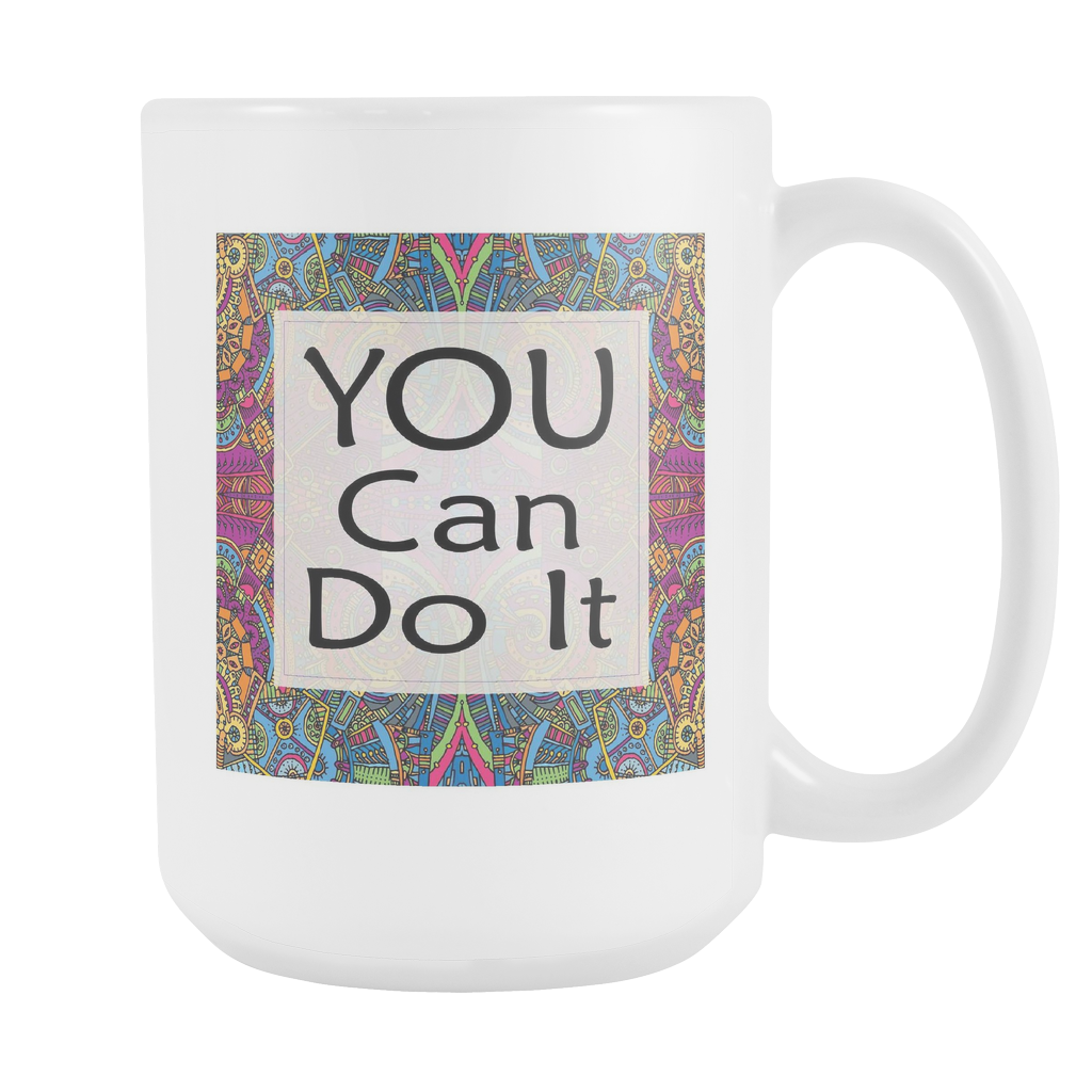You Can Do It Large Ceramic Mug 15 oz - White, Lake Blue, Pink, Soft Orange, Spring Green