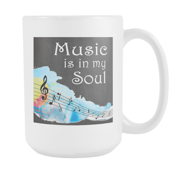 Music Is In My Soul Large Custom Ceramic Mug 15 oz - Mind Body Spirit