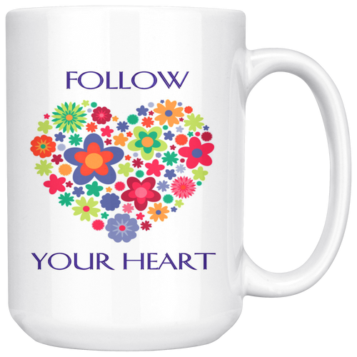 Follow Your Heart Large 15 oz Mug - Mind Body Spirit