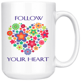 Follow Your Heart Large 15 oz Mug - Mind Body Spirit