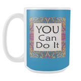 You Can Do It Large Ceramic Mug 15 oz - White, Lake Blue, Pink, Soft Orange, Spring Green - Mind Body Spirit