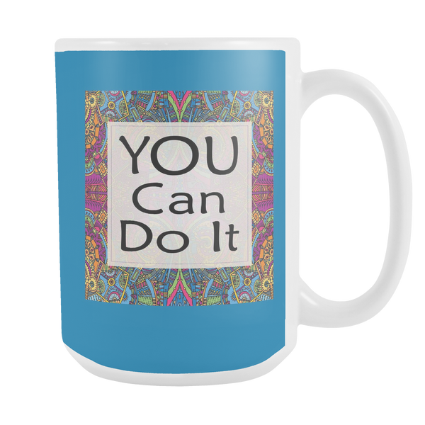 You Can Do It Large Ceramic Mug 15 oz - White, Lake Blue, Pink, Soft Orange, Spring Green - Mind Body Spirit