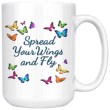 Spread Your Wings and Fly Large 15 oz Mug - Mind Body Spirit