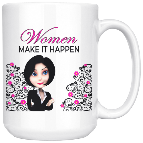 Women Make It Happen Large 15 oz Mug - Mind Body Spirit