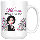 Women Make It Happen Large 15 oz Mug - Mind Body Spirit