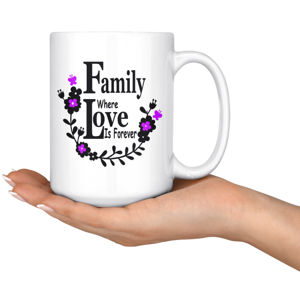 Family Where Love is Forever Large 15 oz Mug - Mind Body Spirit