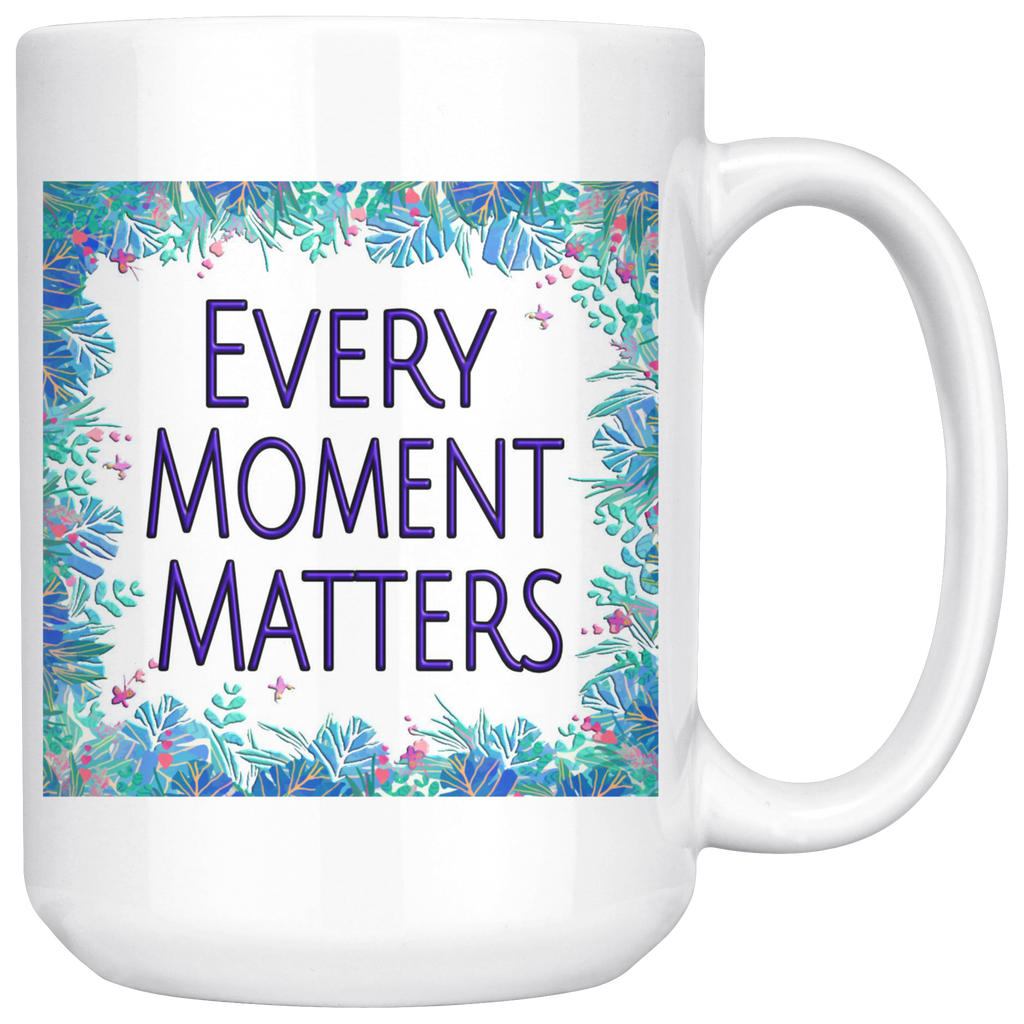 Every Moment Matters Large 15 oz Mug