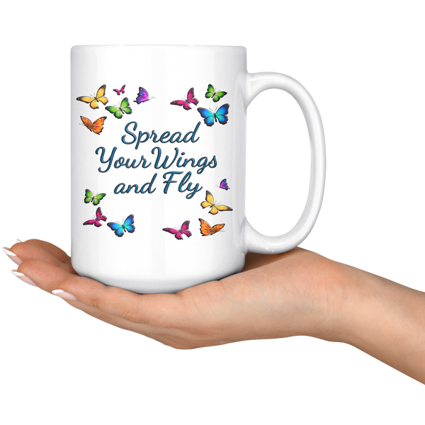 Spread Your Wings and Fly Large 15 oz Mug - Mind Body Spirit