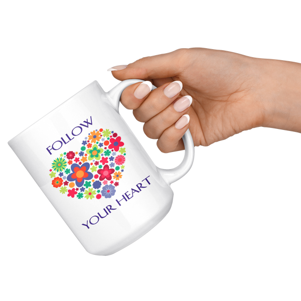 Follow Your Heart Large 15 oz Mug - Mind Body Spirit