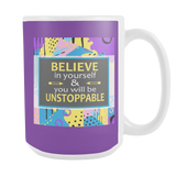Believe In Yourself & You Will Be Unstoppable Ceramic Mug Large 15 oz - White, Purple - Mind Body Spirit