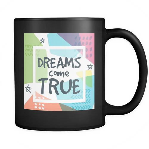 Dreams Come True Ceramic 11 oz Mug - Black - Mind Body Spirit