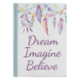 Dream Imagine Believe Designer Hardcover Journal in 2 Sizes - Mind Body Spirit