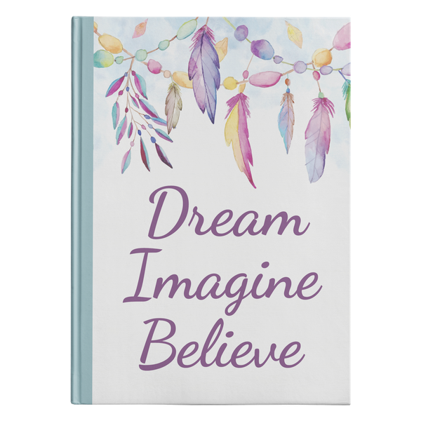 Dream Imagine Believe Designer Hardcover Journal in 2 Sizes - Mind Body Spirit
