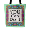 You Can Do It Tote Bag 18 x 18 - White, Black, Pink, Soft Orange, Lake Blue, Spring Green - Mind Body Spirit