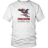 Freedom Is Never Free Eagle Flag Unisex T-Shirt Patriotic Adult Cotton Tee Sizes S to 3X