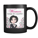 Women Make It Happen Black Ceramic Mug 11 oz - Mind Body Spirit