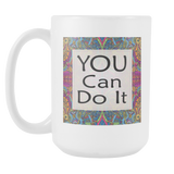 You Can Do It Large Ceramic Mug 15 oz - White, Lake Blue, Pink, Soft Orange, Spring Green - Mind Body Spirit