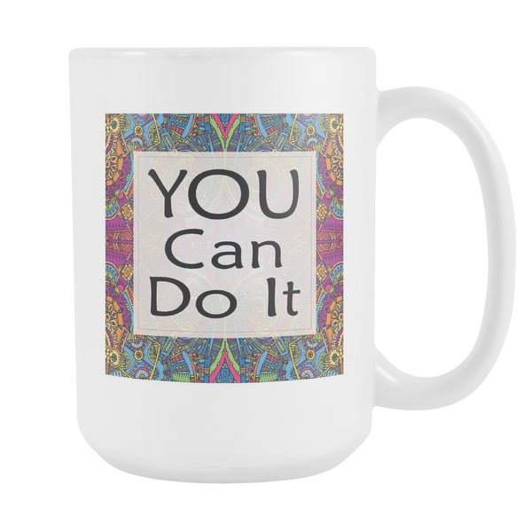 You Can Do It Large Ceramic Mug 15 oz - White, Lake Blue, Pink, Soft Orange, Spring Green - Mind Body Spirit