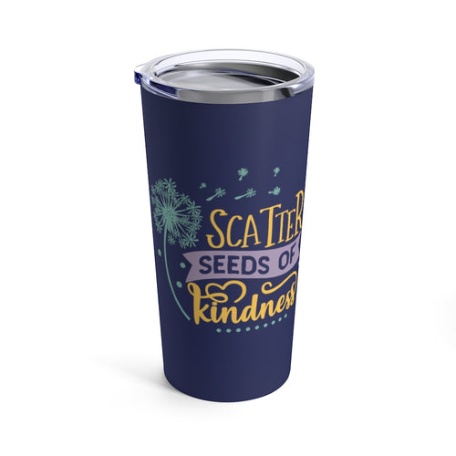 Scatter Seeds Of Kindness Stainless Steel 20 oz. Vacuum Insulated Tumbler, Tight Sealed Clear Lid, Travel Sized