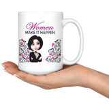 Women Make It Happen Large 15 oz Mug - Mind Body Spirit
