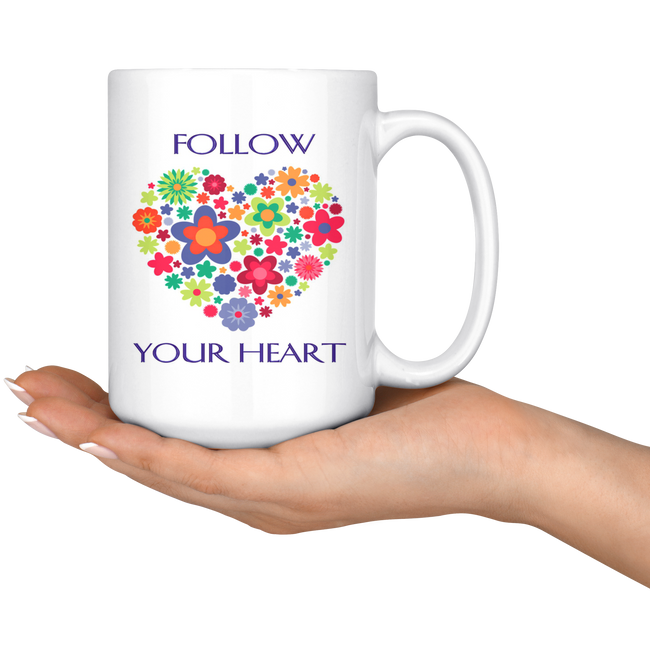 Follow Your Heart Large 15 oz Mug - Mind Body Spirit