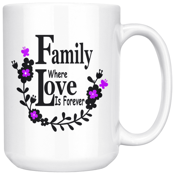 Family Where Love is Forever Large 15 oz Mug - Mind Body Spirit